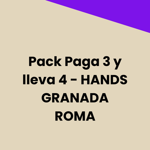 Pack Paga 3 y Lleva 4 – Hands Granada Roma